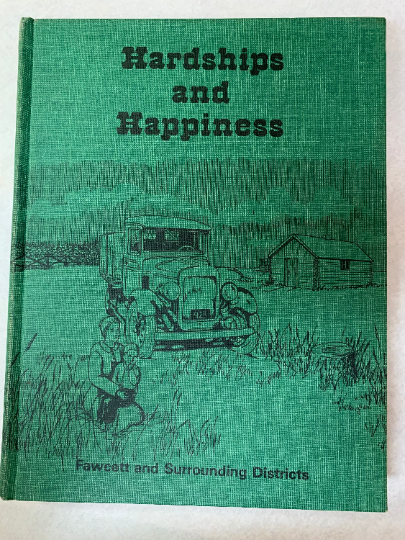Hardships and Happiness Fawcett and Surrounding Districts, History Book, Alberta