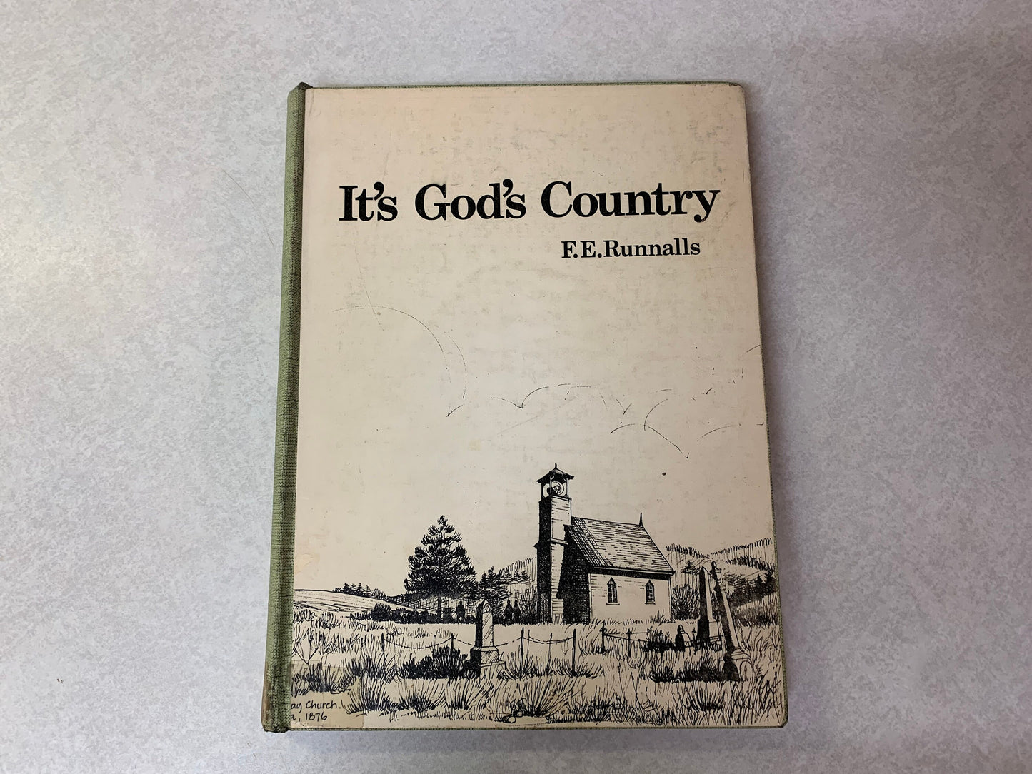 It's God's Country, United Church, Congregational, Methodist, Presbyterian Churches, British Columbia, Yukon Missions, Growth, Yesterday