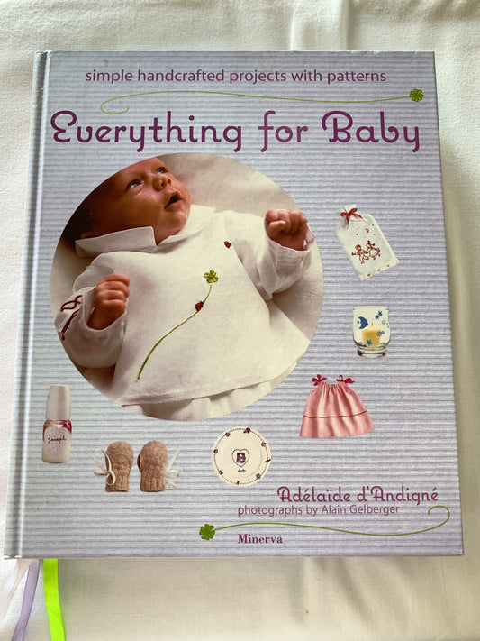 Everything  For Baby, Handcrafted Projects With Patterns, Adelaide d'Andigne