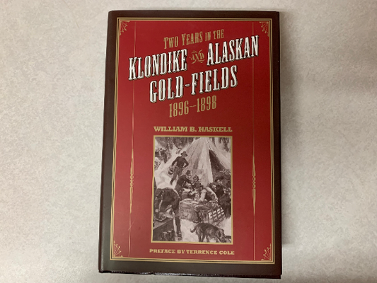 Two Years in the Klondike and Alaskan Gold Fields 1896-1898: A Thrilling Narrative of Life in the Gold Mines and Camps, Book, 1998