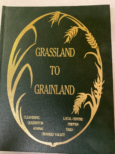 Grassland To Grainland, Saskatchewan, Memories, History, Family, Community, Cleavering, Queenston, Adanac, Crooked Valley, Tako, Phippen