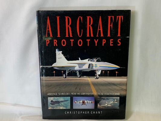 Aircraft Prototypes, Aerospace Technology, From The Light Fighter To The B2 Stealth Bomber, Chirstopher Chant