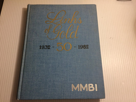 Links of gold 1932-1982 History Book, Remembrances, Family, Stories, Moose Jaw Saskatchewan, Pambrun, Miller Memorial Bible Institute, 1981