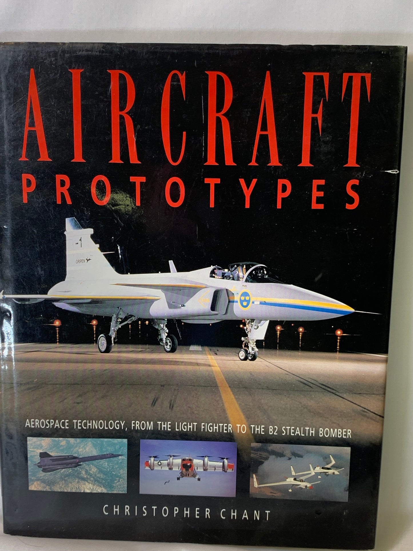 Aircraft Prototypes, Aerospace Technology, From The Light Fighter To The B2 Stealth Bomber, Christopher Chant