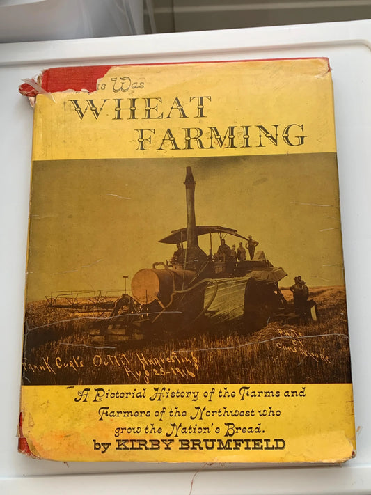 This Was Wheat Farming, Pictorial History, Kirby Blumfield, Farmers From The Northwest, Nations Bread, American published