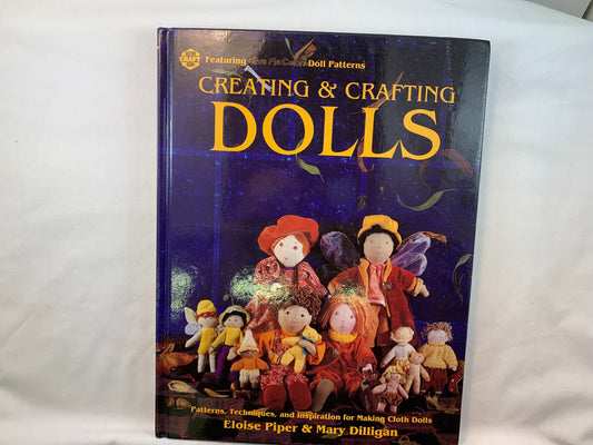 Creating & Crafting Dolls, Eloise Piper, Mary Dilligan, Patterns, Techniques Making Cloth Dolls