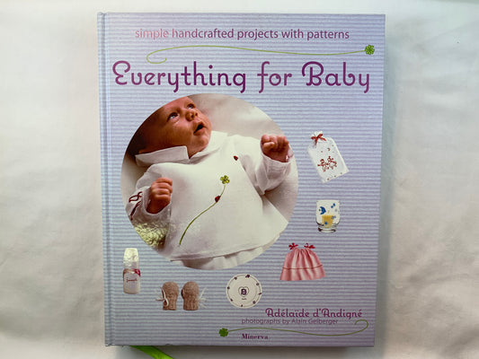 Everything For Baby Simple Handcrafted Projects With Patterns, Adelaide d'Andigne