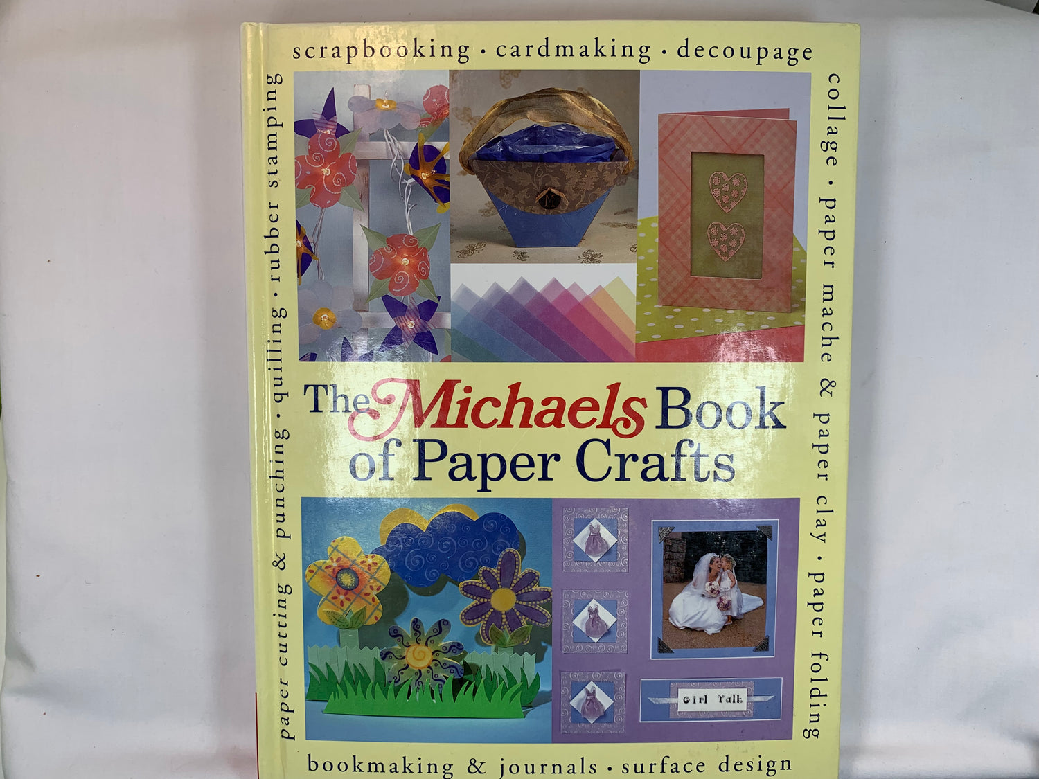 THE MICHAELS BOOK OF ARTS & CRAFTS PAINTING SCRAPBOOK CARD MAKING