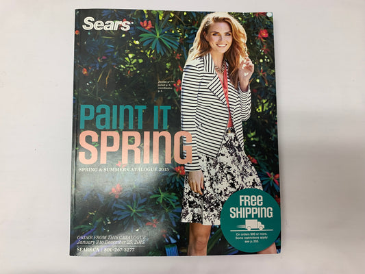 2015 Sears Order Catalogue Paint It Spring, Sears Canada Inc,. 751 Pages
